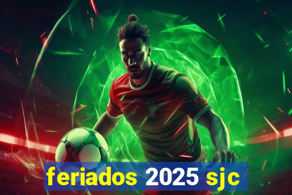 feriados 2025 sjc